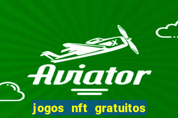 jogos nft gratuitos que pagam